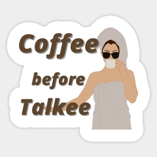 Coffee before talk Sticker